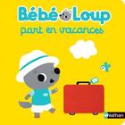 Couverture du livre « Bébé Loup part en vacances » de Emiri Hayashi aux éditions Nathan