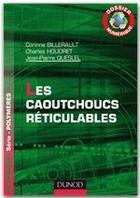 Couverture du livre « Les caoutchoucs réticulables ; dossier numérique » de Corinne Billerault aux éditions Dunod