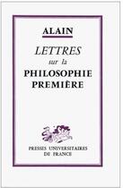 Couverture du livre « Lettres sur la philosophie première » de Alain aux éditions Puf