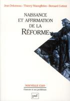 Couverture du livre « Naissance et affirmation de la Réforme » de Thierry Wanegffelen et Jean Delumeau aux éditions Puf
