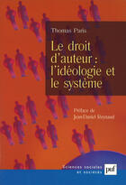 Couverture du livre « Le droit d'auteur : l'idéologie et le système » de Thomas Paris aux éditions Puf