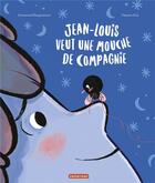 Couverture du livre « Jean-Louis veut une mouche de compagnie » de Mayana Itoiz et Emmanuel Bergounioux aux éditions Casterman