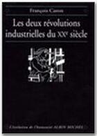 Couverture du livre « Les deux révolutions industrielles du XXe siècle » de Francois Caron aux éditions Albin Michel