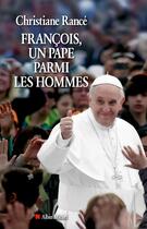 Couverture du livre « François, un pape parmi les hommes » de Christiane Rance aux éditions Albin Michel