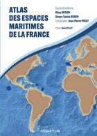 Couverture du livre « Atlas des espaces maritimes de la France » de Alina Miron et Denys-Sacha Robin aux éditions Pedone