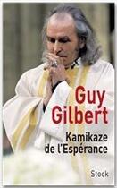 Couverture du livre « Kamikaze de l'espérance » de Guy Gilbert aux éditions Stock