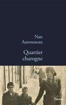 Couverture du livre « Quartier charogne » de Nan Aurousseau aux éditions Stock