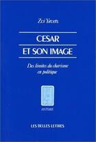 Couverture du livre « César et son image ; des limites du charisme en politique. » de Elie Barnavi aux éditions Belles Lettres