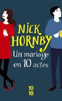 Couverture du livre « Un mariage en 10 actes » de Nick Hornby aux éditions 10/18