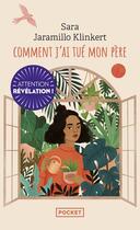 Couverture du livre « Comment j'ai tué mon père » de Sara Jaramillo Klinkert aux éditions Pocket