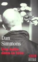 Couverture du livre « Une balle dans la tete » de Dan Simmons aux éditions Rocher