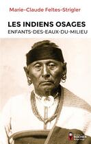 Couverture du livre « Les Indiens Osages : enfants-des-eaux-du-milieu » de Marie-Claude Feltes-Strigler aux éditions Rocher
