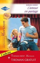 Couverture du livre « L'amour en partage ; un héritage providentiel » de Barbara Hannay et Carolyn Zane aux éditions Harlequin