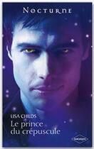 Couverture du livre « Le prince du crépuscule » de Lisa Childs aux éditions Harlequin