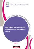 Couverture du livre « Mise en oeuvre et isolation des planchers mixtes bois-béton neuf ; recommandations professionnelles » de  aux éditions Le Moniteur