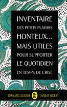 Couverture du livre « Inventaire des petits plaisirs honteux... mais utiles pour supporter le quotidien en temps de crise » de Charles Haquet et Bernard Lalanne aux éditions J'ai Lu