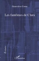 Couverture du livre « Les fantômes de Clara » de Genevieve Cornu aux éditions L'harmattan