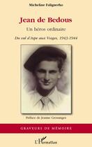 Couverture du livre « Jean de Bedous ; un héros ordinaire du Val d'Aspe aux Vosges, 1943 -1944 » de Micheline Faliguerho aux éditions Editions L'harmattan