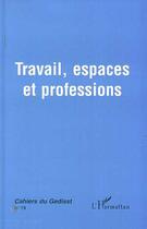 Couverture du livre « Travail, espaces et professions » de Tremblay D-G. aux éditions Editions L'harmattan