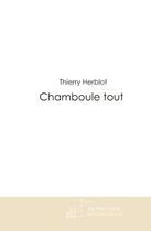 Couverture du livre « Chamboule tout » de Herblot-T aux éditions Editions Le Manuscrit