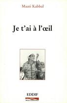 Couverture du livre « Je t'ai à l'oeil » de Maati Kabbal aux éditions Paris-mediterranee