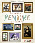 Couverture du livre « Une histoire de la peinture pour les enfants » de Mick Manning et Brita Granstrom aux éditions Grund