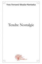 Couverture du livre « Tendre nostalgie » de Yves Fernand Nkodia- aux éditions Edilivre