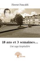 Couverture du livre « 18 ans et 3 semaines... » de Florent Pancaldi aux éditions Edilivre