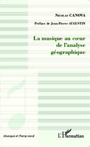 Couverture du livre « La musique au coeur de l'analyse géographique » de Nicolas Canova aux éditions Editions L'harmattan