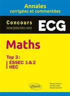 Couverture du livre « Mathématiques ECG : 4 années d'annales top3 HEC/ESSEC 2019/2020/2021/2022. » de Arnaud Jobin et Roxane Duroux et Benoit Koechlin aux éditions Ellipses