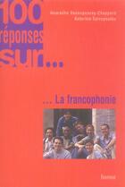 Couverture du livre « 100 reponses sur la francophonie » de Katerina Spiropoulou et Anuradha Deenapanray-Chappard aux éditions Tournon