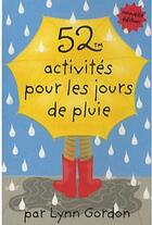Couverture du livre « 52 activités pour les jours de pluie » de Lynn Gordon aux éditions Editions 365
