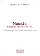 Couverture du livre « Natacha ; une jeune fille russe en 1910 » de Francoise Cambon aux éditions Atlantica