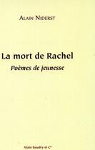 Couverture du livre « La mort de Rachel ; poèmes de jeunesse » de Alain Niderst aux éditions Alain Baudry Et Compagnie