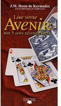Couverture du livre « Lire votre avenir par 5 jeux divinatoires » de Huon De Kermadec J.M aux éditions Encre Multimed