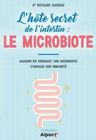 Couverture du livre « L'hote secret de l'intestin : le microbiote » de Richard Haddad aux éditions Alpen