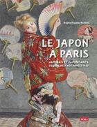 Couverture du livre « Le Japon à Paris ; japonais et japonisants de l'ère meiji aux années 1930 » de Brigitte Koyama-Richard aux éditions Scala