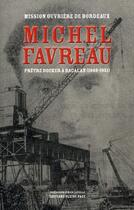 Couverture du livre « Michel Favreau ; prêtre docker à Bacalan (1949-1951) » de  aux éditions Pleine Page