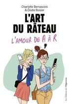 Couverture du livre « L'art du râteau ; l'amour de A à R » de Charlotte Bernasconi et Elodie Boisier aux éditions Les Editions De L'opportun