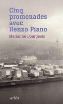 Couverture du livre « Cinq promenades avec Renzo Piano » de Marianne Bourgeois aux éditions Arlea