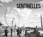 Couverture du livre « Sentinelles ; ils veillent sur Paris » de Sandra Chenu Godeffroy aux éditions Editions Pierre De Taillac