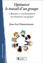 Couverture du livre « Optimiser le travail d'un groupe : 