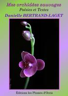 Couverture du livre « Mes orchidées sauvages » de Danielle Bertrand-Laget aux éditions Les Plumes D'ocris
