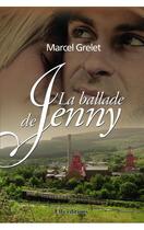 Couverture du livre « La ballade de Jenny Tome 1 » de Marcel Grelet aux éditions Ella Editions