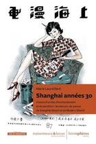 Couverture du livre « Shanghai années 30 : visions d'un lieu d'enchantement et de perdition : les dessins de presse de Shaghai Sketch et de Modern Scketch » de Marie Laureillard aux éditions Hemispheres