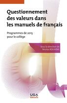 Couverture du livre « Questionnement des valeurs dans les manuels de français : Programmes de 2015 pour le collège » de Nicolas Rouvière aux éditions Uga Éditions