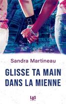 Couverture du livre « Glisse ta main dans la mienne » de Sandra Martineau aux éditions Lbs
