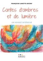 Couverture du livre « Contes d'ombres et de lumiere - un voyage interieur - illustrations, couleur » de Lanotte-Decerf F. aux éditions Anovi