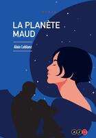 Couverture du livre « La planète Maud » de Alain Leblanc aux éditions Az Editions