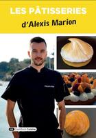 Couverture du livre « Les pâtisseries d'Alexis Marion » de Alexis Marion aux éditions Dashbook